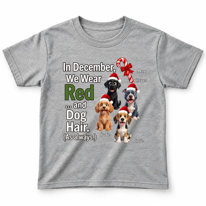 In December We Wear Red And Dog Hair Funny Personalized Dogs Christmas Youth T-Shirt FSDM96