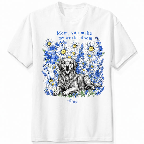 Mom You Make My World Bloom Floral Custom Personalized Dog Mom T-Shirt FSDM47