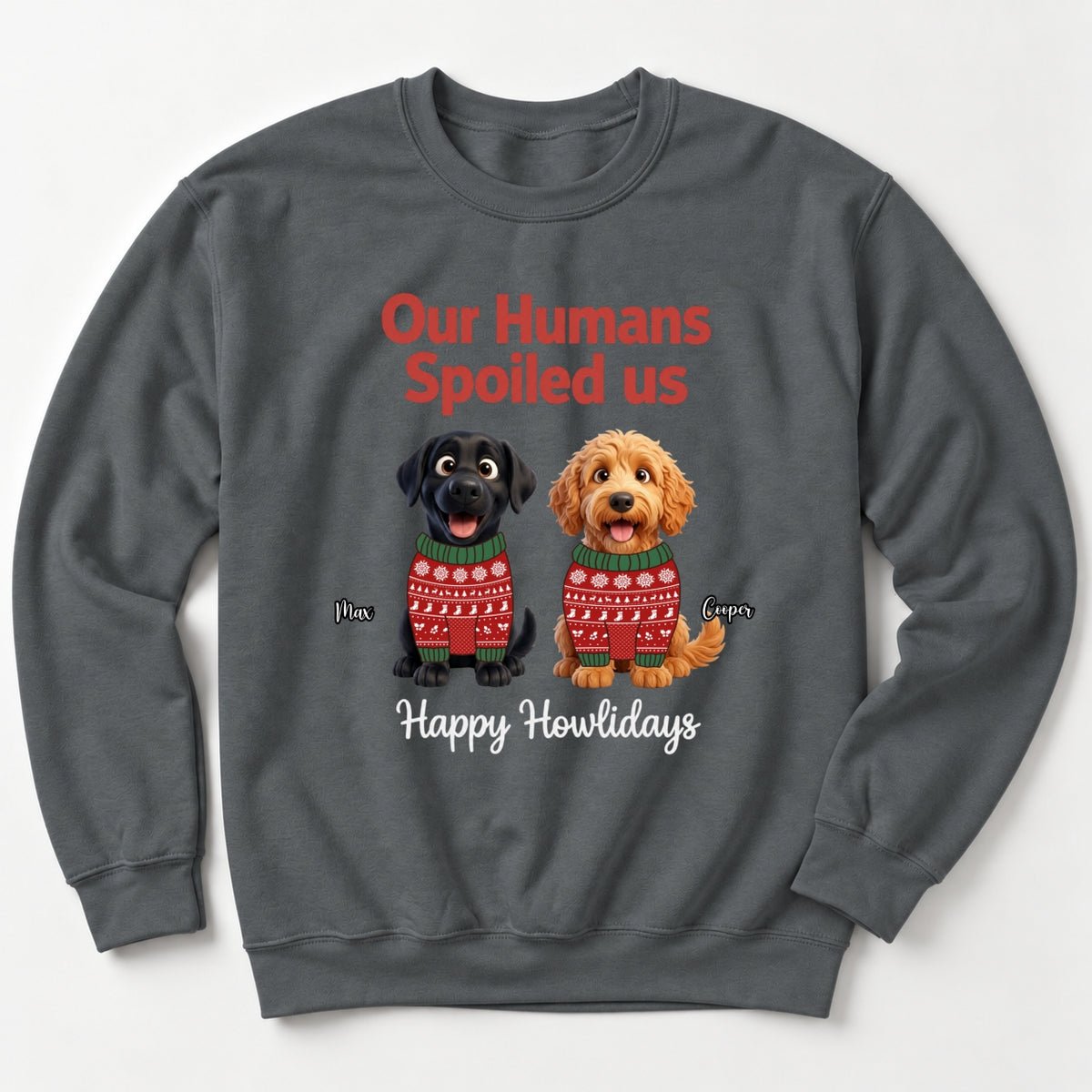 Our Humans Spoiled Us Funny Personalized Dogs Christmas Sweatshirt FSDM79