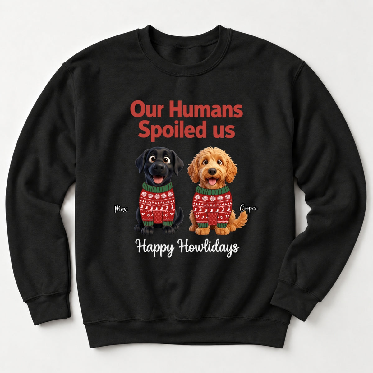 Our Humans Spoiled Us Funny Personalized Dogs Christmas Sweatshirt FSDM79