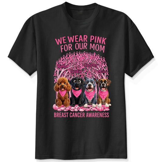 We Wear Pink For Our Mom Personalized Dogs Breast Cancer Awareness T-Shirt FSDM63