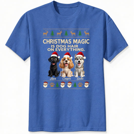 Funny Custom Dogs Christmas T-Shirt, Christmas Magic Is Dog Hair On Everything Personalized Pet Shirt FSDM90