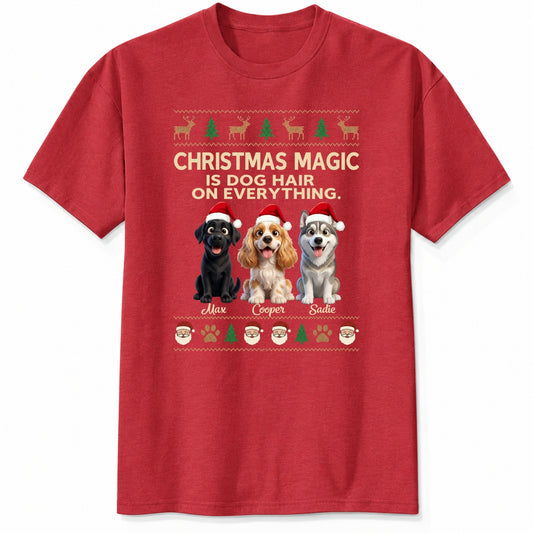 Funny Custom Dogs Christmas T-Shirt, Christmas Magic Is Dog Hair On Everything Personalized Pet Shirt FSDM90