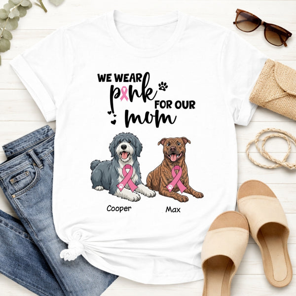Breast Cancer Awareness I Wear Pink for My Mom Custom Dogs Shirt for Dog Mom FSDM35