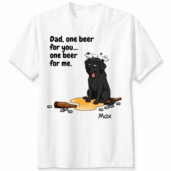 Dad, One Beer for You One Beer for Us Custom Dogs Funny Dog Dad Beer Drinking T-shirt FSDM65