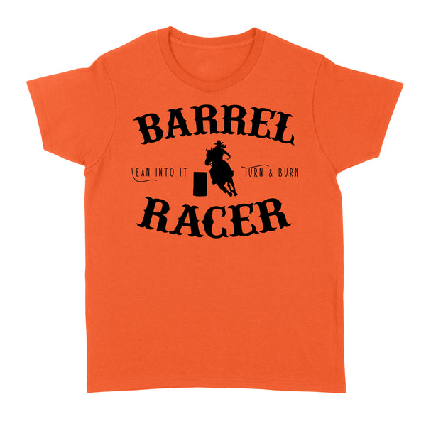 Barrel Racer Turn & Burn Lean Into It, horse riding shirts, funny horse shirt D06 NQS3108 Women's T-shirt