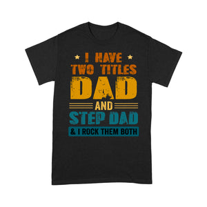 Stepdad T-shirt| Two Titles Dad and Step-Dad Rock Them Both| Cool Shirt for Step Dad, Bonus Dad| NTS01