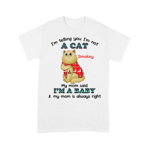 I'm Not A Cat I'm A Baby - Christmas Shirt for Cat Mom, Cat Owners, Custom Cat Name, Cute Cat Shirt| NTS228