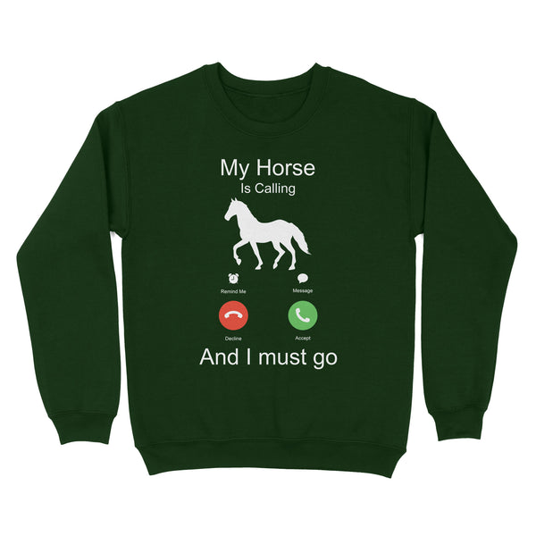 My horse is calling and I must go, Horseback Riding Shirt, Funny Horse shirt D03 NQS1897 - Standard Crew Neck Sweatshirt