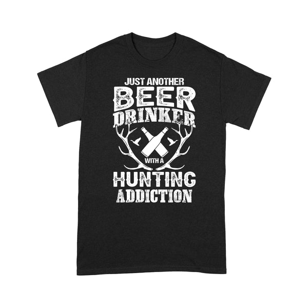 Just another beer drinker with a hunting addiction hunting gift for men T-Shirt