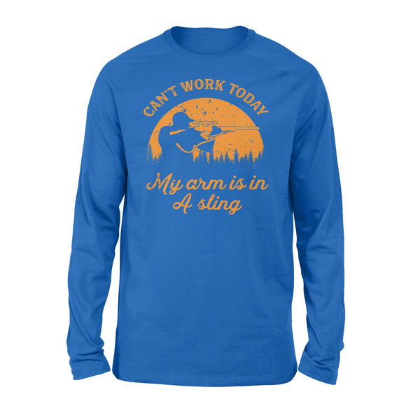 Can't Work Today My Arm is in A Sling Funny Hunting Deer Hunter Gift NQSD172 - Standard Long Sleeve