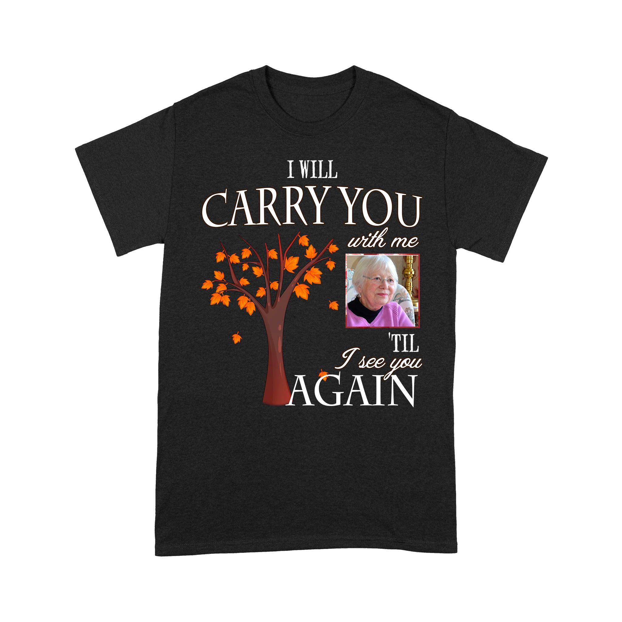 Personalized Remembrance Shirt Memorial Shirt - Carry You With Me - In Loving Memory Shirt Memorial Gift for Loss of Loved One - JTS79