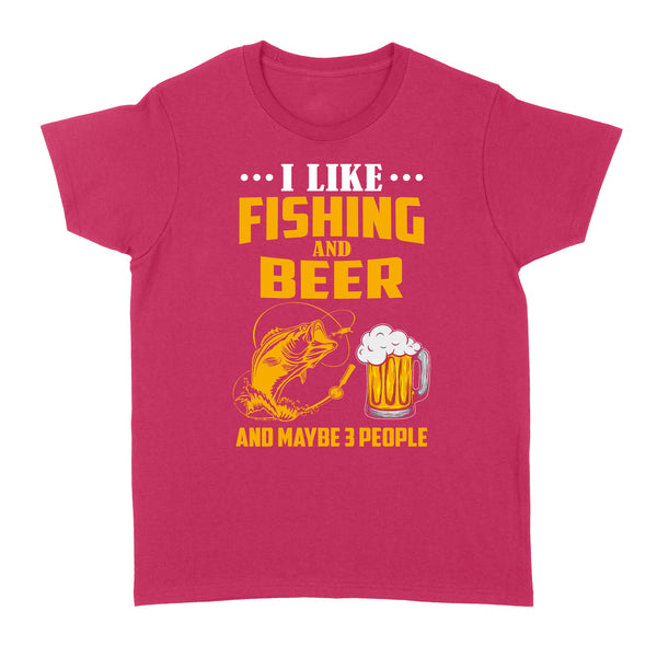 I like fishing and beer and maybe 3 people Standard Women's T-shirt