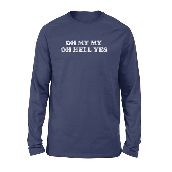 OH MY MY OH HELL YES - Standard Long Sleeve