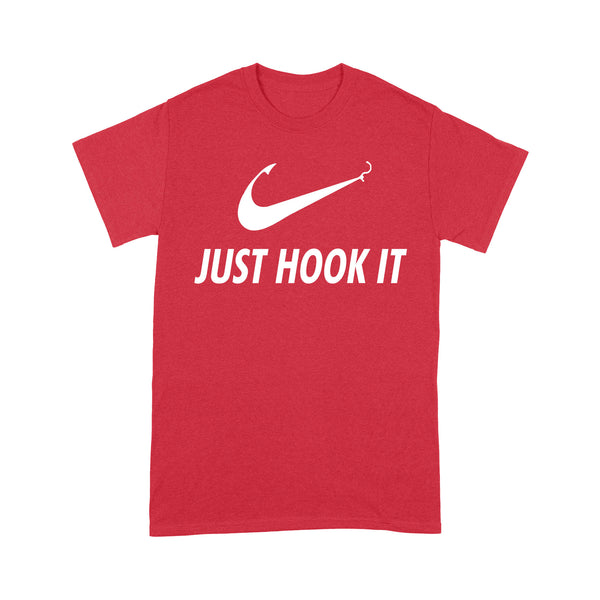Just Hook It, Fishing Shirts For Men, women, gift for fisherman NQSD208- Standard T-shirt