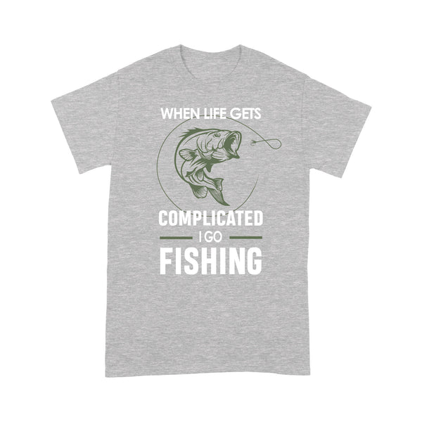 When life gets complicated I go fishing, fishing gift for men, women D06 NQS1241 - Standard T-shirt