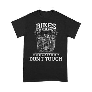 Bikes Are Like Wives Don't Touch - Motorcycle Men T-shirt, Cool Biker Tee, Cruiser Rider Fathers Day Gift| NMS25B A01