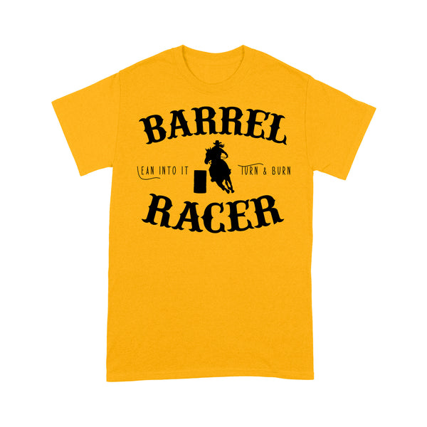 Barrel Racer Turn & Burn Lean Into It, horse riding shirts, funny horse shirt D06 NQS3108 T-Shirt