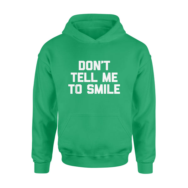 Don't Tell Me To Smile funny saying sarcastic cute - Standard Hoodie