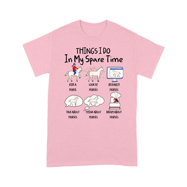 Things I Do In My Spare Time, Horse Gifts For Girls, Women, Gift for horse lovers D03 NQS2676 - Standard T-Shirt