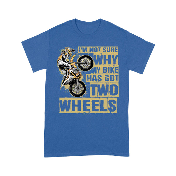 Funny Dirt Bike Men T-shirt - Why My Bike Has Got Two Wheels - Cool Motocross Biker Tee, Off-road Dirt Racing| NMS223 A01