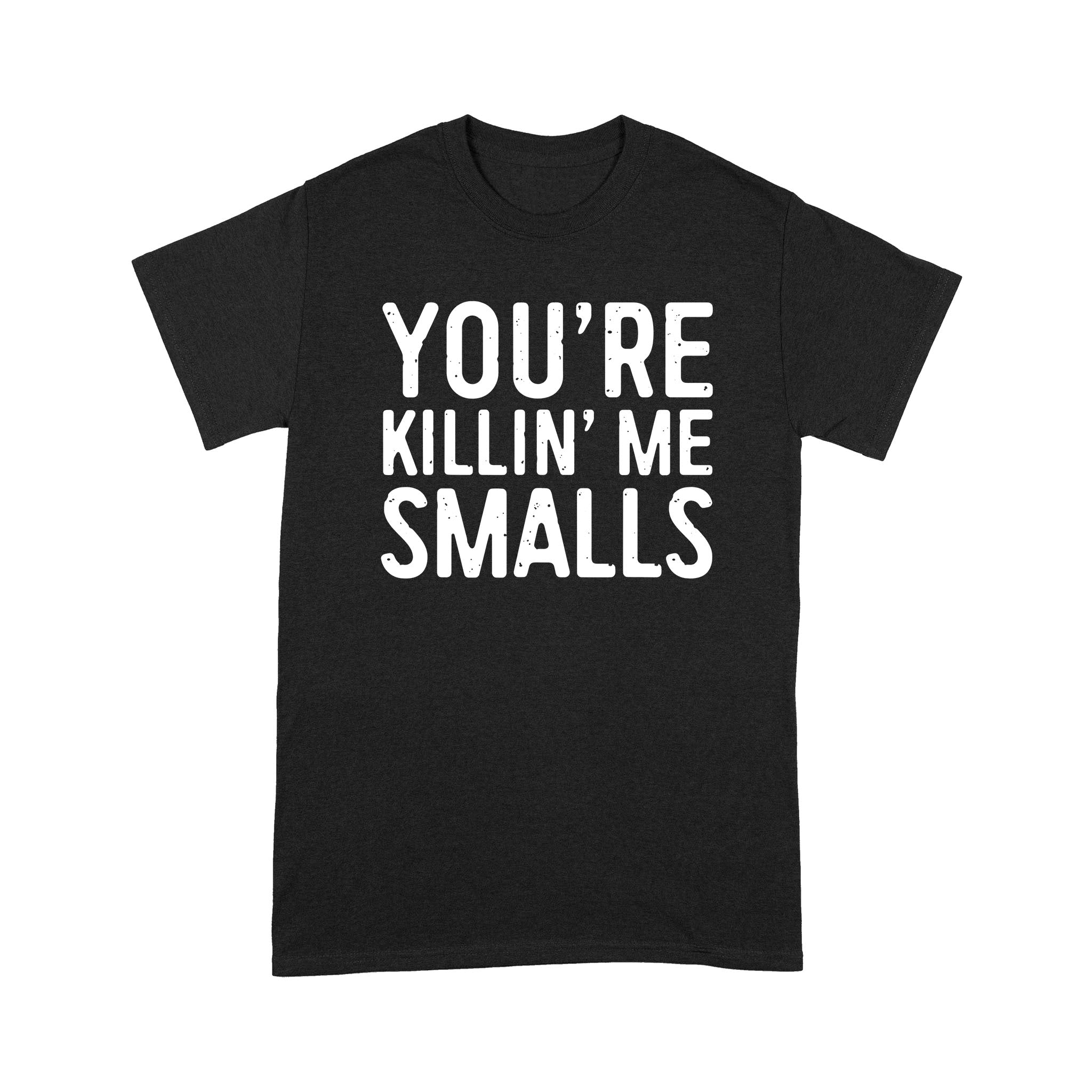 You're Killing Me Smalls T-Shirt Baseball Gift - Standard T-shirt