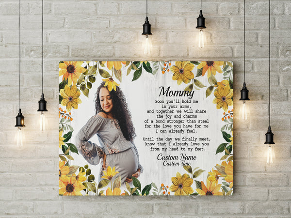 Custom New Mom Canvas| Mommy Soon You'll Hold Me - Gift for New Mom, Expecting Mom, Pregnant Wife Gift| JC827