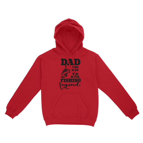 Dad The Man The Myth The Fishing Legend Hoodie, Gift For Dad Love Fishing TN33