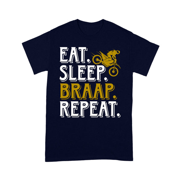 Dirt Bike Men T-shirt - Eat Sleep Braap Repeat - Cool Motocross Biker Tee, Off-road Dirt Racing for Rider| NMS187 A01