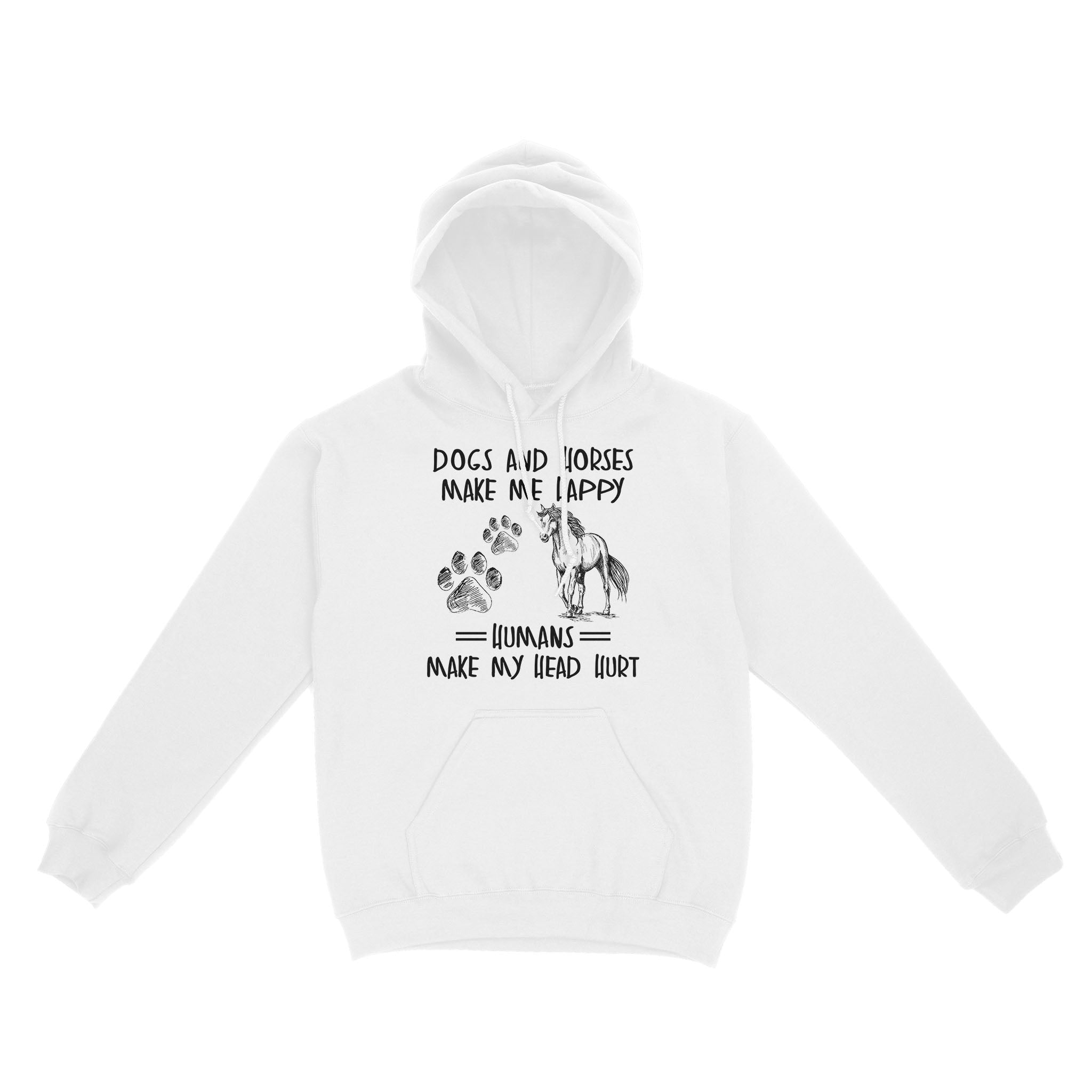 Dogs and horses make me happy humans make my head hurt D01 NQS2894 Standard Hoodie