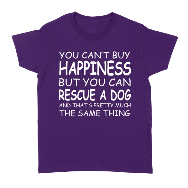 "You Can't Buy Happiness But You Can Rescue a Dog" Standard Women's T-Shirt FSD2444D02