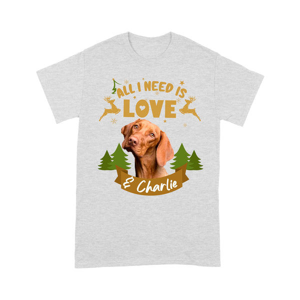 Christmas T-shirt Custom Dog Photo - All I Want Is Love& My Dog| Funny Shirt for Dog Mom, Dog Dad| NTS227