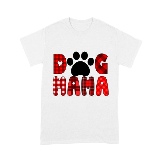 Dog Mama T-shirt - Christmas & Mothers Day Shirt for Dog Mom, Dog Owners| NTS230