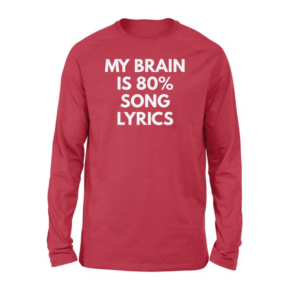My Brain is 80% Song Lyrics - Standard Long Sleeve
