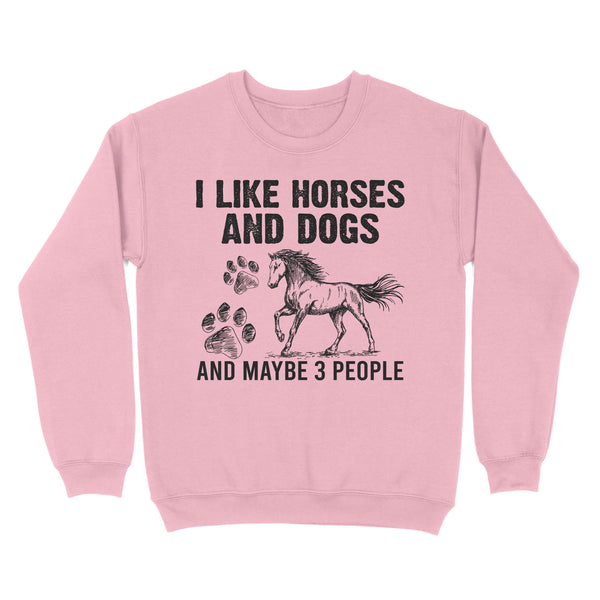 I Like Horses and Dogs and maybe 3 people, funny Horse shirt D03 NQS2710 - Standard Crew Neck Sweatshirt