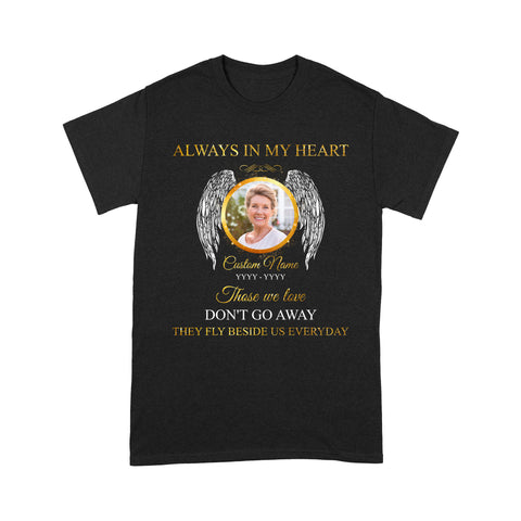 Memorial T-shirt Custom Photo| Always In My Heart Memory Shirt| In Loving Memory Sympathy Gift| JTSD396