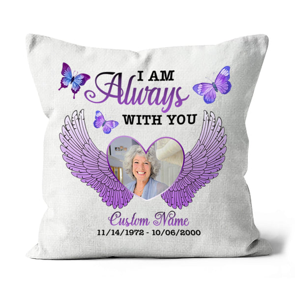 Personalized Memorial Pillow Remembrance Loved One in Heaven I Am Always with You Sympathy Gift 1-side| NPL90