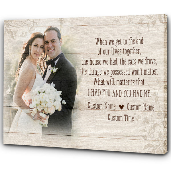 Personalized Anniversary Canvas| I Had You and You Had Me Wall Art - Anniversary Present, Gift for Wife, Husband, Gift for Lover on Valentine Christmas Anniversary Day Wedding| JC448
