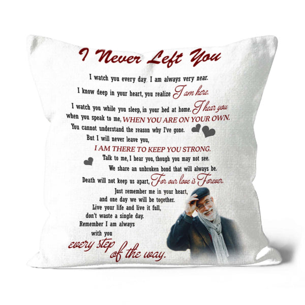 I Never Left You Personalized Memorial Pillow Remembrance A Loved One in Memory Sympathy Gift 1-sided| NPL72