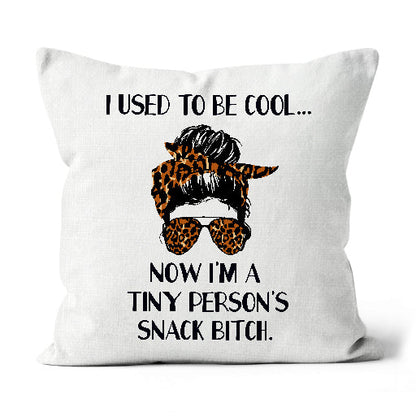 Funny Mom Pillow, I Used to Be Cool Now Tiny Persons Snack Btch, Toddler Mom Life Mother's Day Gag Gift| NPL10
