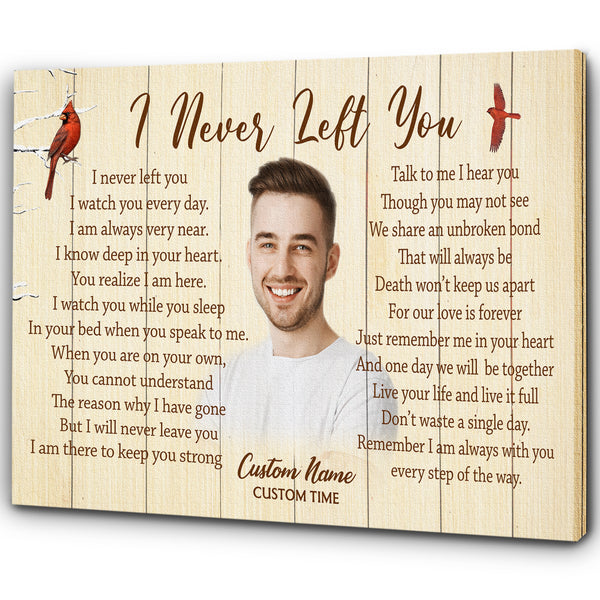 Personalized Memorial Canvas - I Never Left You Cardinal Memorial Gift Sympathy Gift for Loss of Loved One Father Mother Son In Loving Memory Canvas Remembrance Keepsake Gift - JC777