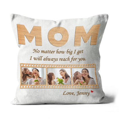 Personalized Mom Pillow - Always Reach for Your, Mother's Day Gift Custom Photo Collage, I Love You Mom| NPL21