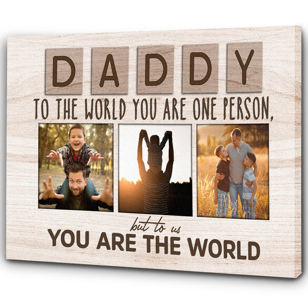 Dad Canvas| Daddy You Are The World| Custom Father's Day Gift for Husband, Dad Birthday, Gift for Dad| JC860