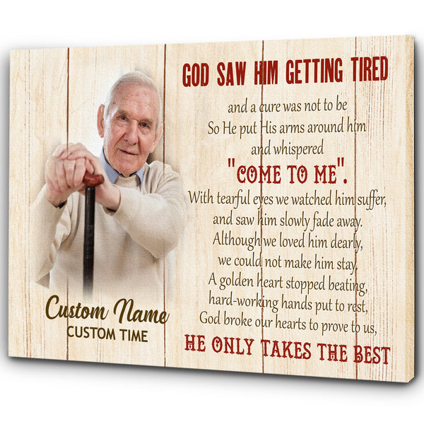 Dad Memorial Canvas| God Saw You Getting Tired| Personalized Father Memorial Gift, Sympathy Gift for Loss of Father, Loss of Dad, In Loving Memory| JC906