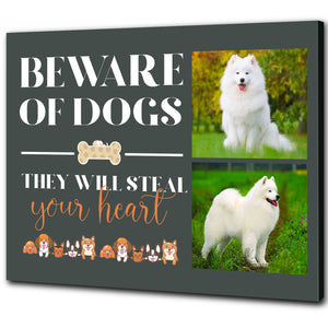 Custom Beware of Dogs They Will Steal Your Heart Dog Photo Collage Wall Art| Dog Love Gift JCD809