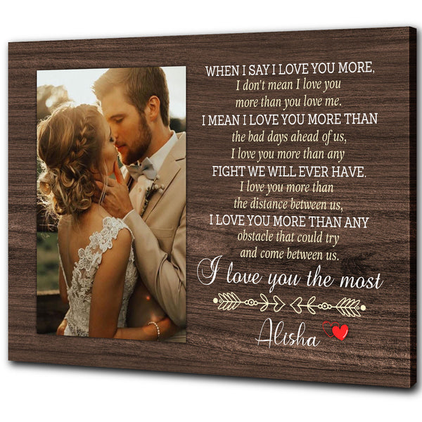 Personalized Romance Canvas| When I Say I  Love You More| Custom Photo Couple|  Engagement Party Gifts| Gifts for Couple, Gifts  for Her on Anniversary, Valentine’s Day,  Christmas CP165 Myfihu