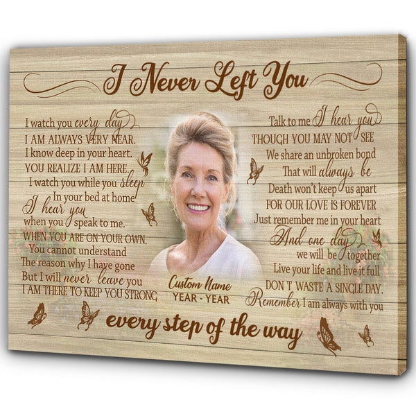 Personalized remembrance canvas - I never left you, Memorial sympathy gift loss Mom Dad Son Brother CNT09