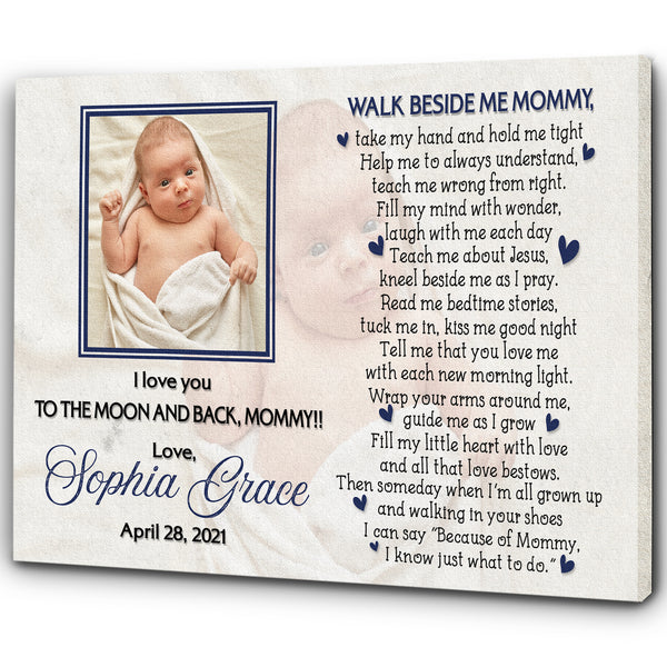 New Mom Canvas Custom Baby Photo, Walk Beside Me Mommy, First Mother's Day Gift, 1st Time Mother Canvas| N2467