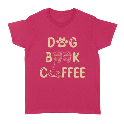 Dog Lover T-shirt for Women| Dogs Books Coffee, Dog Mom Gift, Dog Mother, Dog Mama| JTSD180 A02M05