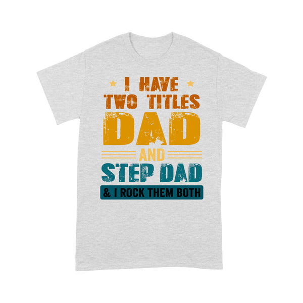 Stepdad T-shirt| Two Titles Dad and Step-Dad Rock Them Both| Cool Shirt for Step Dad, Bonus Dad| NTS01